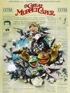 布偶的玩意 The Great Muppet Caper (1981) - 毒蛇电影