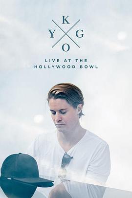 Kygo: Live at the Hollywood Bowl  (2017) - 毒蛇电影