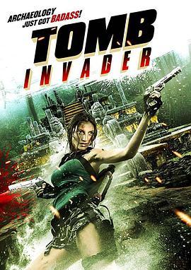 古墓入侵者 Tomb Invader (2018) - 毒蛇电影