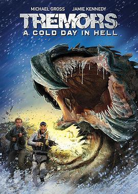 异形魔怪：极寒之日 Tremors: A Cold Day in Hell (2018) - 毒蛇电影