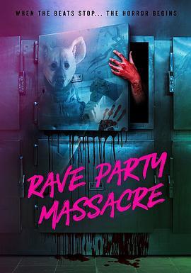 狂欢党大屠杀 Rave Party Massacre (2017) - 毒蛇电影