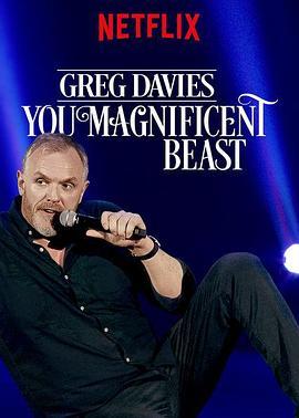 格雷格·戴维斯：猛兽 Greg Davies: You Magnificent Beast (2018) - 毒蛇电影