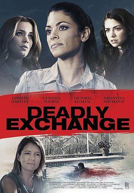 致命交换 Deadly Exchange (2017) - 毒蛇电影