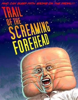 尖叫的额头 Trail of the Screaming Forehead (2007) - 毒蛇电影