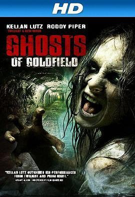 Ghosts of Goldfield  (2007) - 毒蛇电影