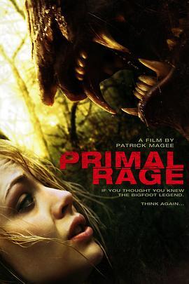 原始狂暴：大脚怪传奇 Primal Rage: The Legend of Oh-Mah (2017) - 毒蛇电影