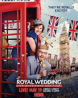 科德和蒂什带你看皇家婚礼 The Royal Wedding Live with Cord and Tish! (2018) - 毒蛇电影