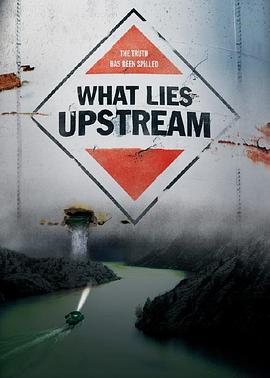 逆世谎言 What Lies Upstream (2017) - 毒蛇电影