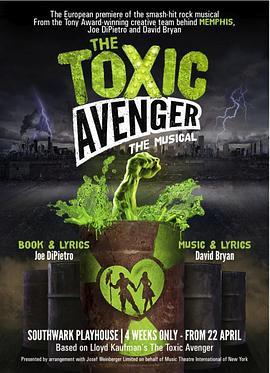 The Toxic Avenger: The Musical  (2018) - 毒蛇电影