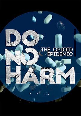 Do No Harm: The Opioid Epidemic  (2018) - 毒蛇电影