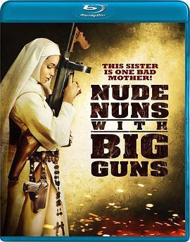 机关枪修女 Nude Nuns with Big Guns (2010) - 毒蛇电影