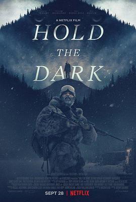 黑暗杀机 Hold the Dark (2018) - 毒蛇电影