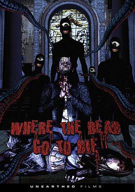 死路寻死 Where the Dead Go to Die (2012) - 毒蛇电影