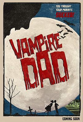 吸血鬼爸爸 Vampire Dad (2018) - 毒蛇电影