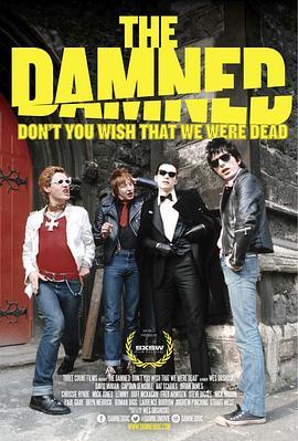 The Damned乐队：你难道不希望我们死 The Damned: Don't You Wish That We Were Dead (2016) - 毒蛇电影