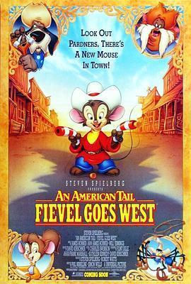 美国鼠谭2：西部历险记 An American Tail: Fievel Goes West (1991) - 毒蛇电影