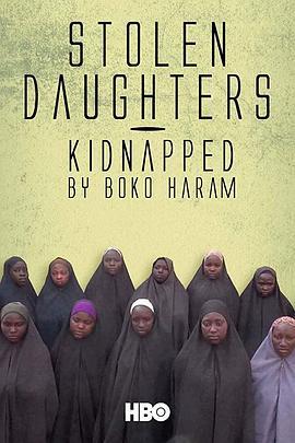 博科圣地绑架的女孩们 Stolen Daughters: Kidnapped by Boko Haram (2018) - 毒蛇电影