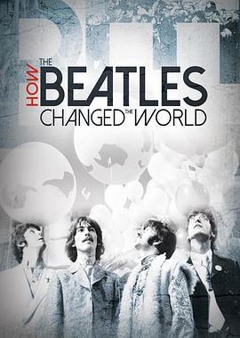 披头士如何改变世界 How the Beatles Changed the World (2017) - 毒蛇电影