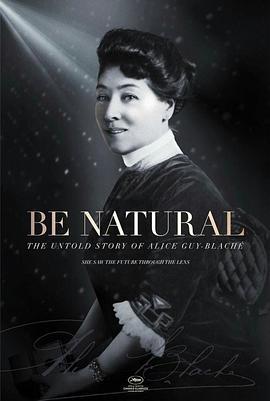 爱丽丝·盖伊-布拉切不为人知的故事 Be Natural: The Untold Story of Alice Guy-Blaché (2017) - 毒蛇电影