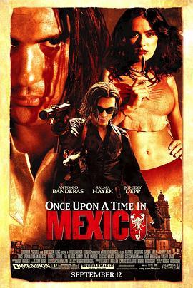 墨西哥往事 Once Upon a Time in Mexico (2003) - 毒蛇电影