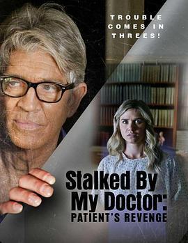 我的医生跟踪：病人的复仇 Stalked by My Doctor: Patient's Revenge (2018) - 毒蛇电影