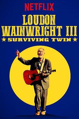 卢顿·万恩怀特三世 Loudon Wainwright III: Surviving Twin (2018) - 毒蛇电影