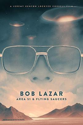 鲍勃·拉扎：51区和飞碟 Bob Lazar: Area 51 & Flying Saucers (2018) - 毒蛇电影