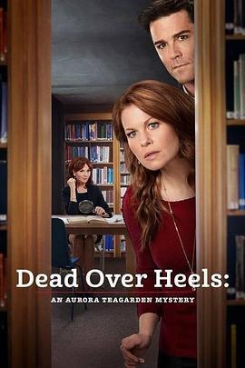 死于高跟鞋：极光之谜 Dead Over Heels:  An Aurora Teagarden Mystery 2017 (2017) - 毒蛇电影