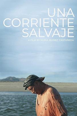 激流狂潮 Una Corriente Salvaje (2018) - 毒蛇电影