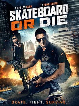 生死速滑 Skateboard or Die (2018) - 毒蛇电影