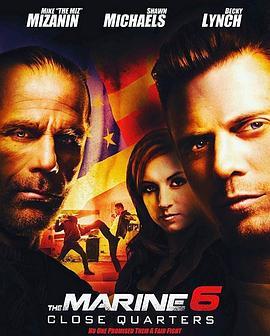 海军陆战队员6：近距离击杀 The Marine 6: Close Quarters (2018) - 毒蛇电影