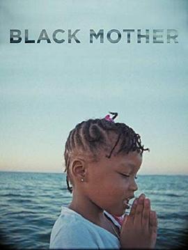 黑人母亲 Black Mother (2018) - 毒蛇电影