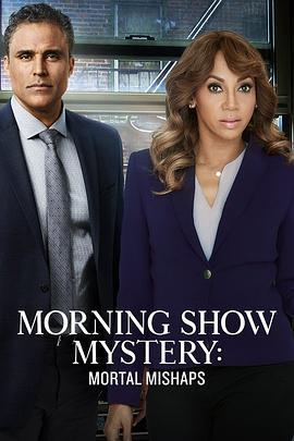 晨间秀之谜：致命的灾难 Morning Show Mystery: Mortal Mishaps (2018) - 毒蛇电影