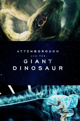 爱登堡和巨龙 Attenborough and the Giant Dinosaur (2016) - 毒蛇电影