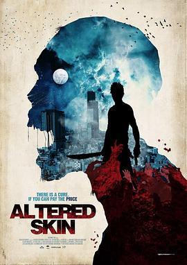 改变皮肤 Altered Skin (2019) - 毒蛇电影