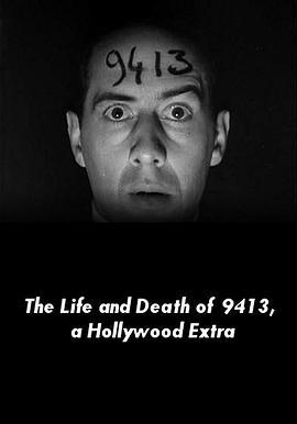 9413的生与死 The Life and Death of 9413, a Hollywood Extra (1928) - 毒蛇电影