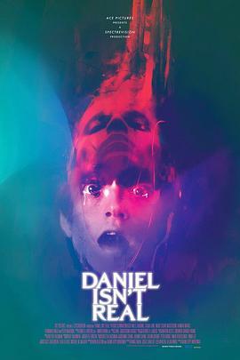 丹尼尔不是真的 Daniel Isn't Real (2019) - 毒蛇电影