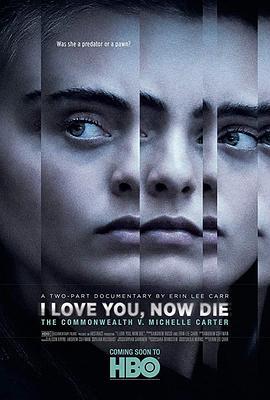 我爱你，现在去死吧 I Love You, Now Die: The Commonwealth Vs. Michelle Carter (2019) - 毒蛇电影