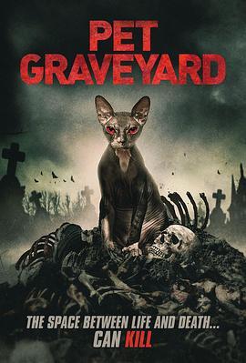 宠物坟墓 Pet Graveyard (2019) - 毒蛇电影