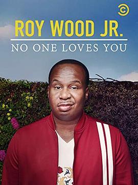 小罗伊·伍迪：没人爱你 Roy Wood Jr.: No One Loves You (2019) - 毒蛇电影