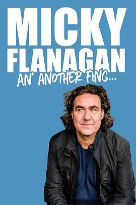 Micky Flanagan: An' Another Fing - Live  (2017) - 毒蛇电影