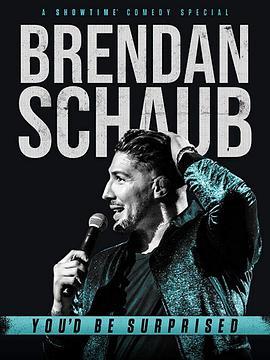 布伦丹·朔布：你会很惊讶的 Brendan Schaub: You'd Be Surprised (2019) - 毒蛇电影