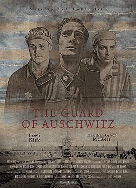 奥斯维辛集中营的守卫 The Guard of Auschwitz (2018) - 毒蛇电影