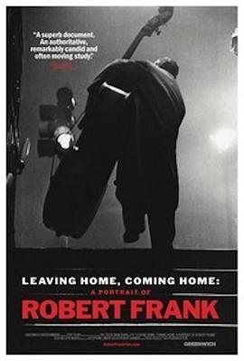 离家，回家：罗伯特弗兰克的肖像 Leaving Home, Coming Home: A Portrait of Robert Frank (2005) - 毒蛇电影