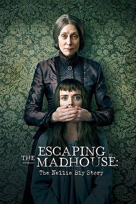 逃离疯人院 Escaping the Madhouse: The Nellie Bly Story (2019) - 毒蛇电影