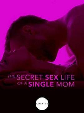 单身妈妈的秘密生活 the secret sex life of a single mom (TV) (2014) - 毒蛇电影