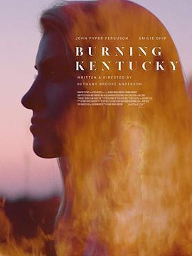 燃烧肯塔基 Burning Kentucky (2019) - 毒蛇电影