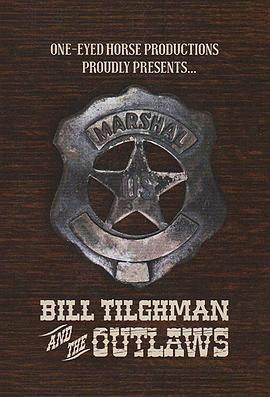 比尔·蒂尔曼与不法之徒 Bill Tilghman and the Outlaws (2019) - 毒蛇电影