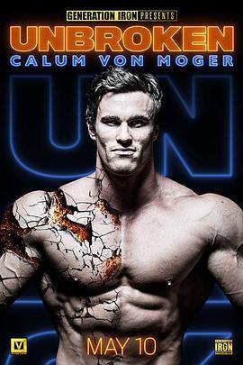 卡鲁姆·冯·莫格：坚不可摧 Calum Von Moger: Unbroken (2019) - 毒蛇电影