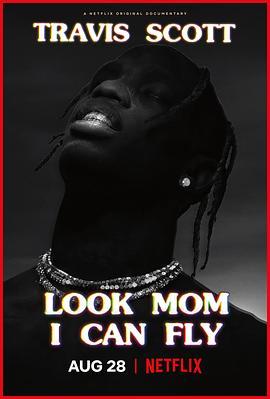 特拉维斯·斯科特：妈妈你看，我会飞 Travis Scott: Look Mom I Can Fly (2019) - 毒蛇电影